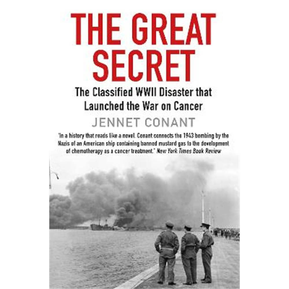 The Great Secret: The Classified World War II Disaster that Launched the War on Cancer (Paperback) - Jennet Conant (author)